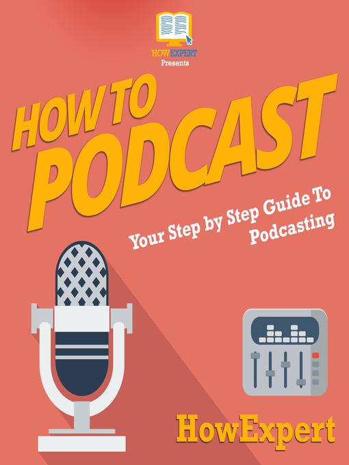 Title details for How to Podcast by HowExpert - Available